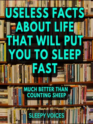 cover image of Useless Facts About Life That Will Put You to Sleep Fast